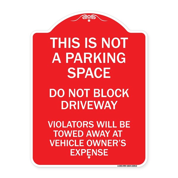 Signmission This Is Not A Parking Space Do Not Block Driveway Violators Towed Away at Vehicle Own, RW-1824-22812 A-DES-RW-1824-22812 - main